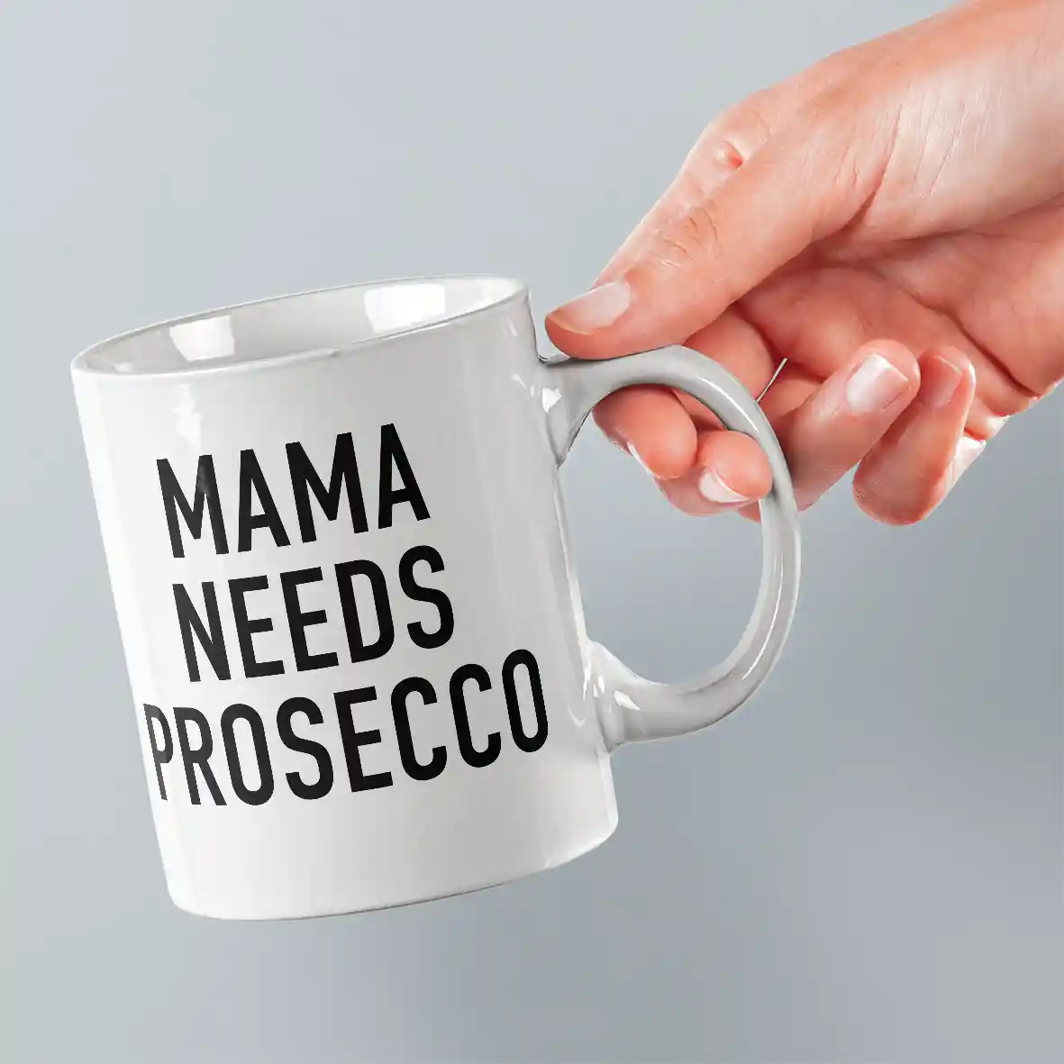 MAMA NEEDS PROSECCO